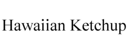 HAWAIIAN KETCHUP trademark