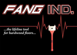 FANG IND. FANG ...THE LIFELINE TOOL FORHARDWOOD FLOORS... trademark