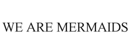 WE ARE MERMAIDS trademark