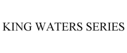 KING WATERS SERIES trademark