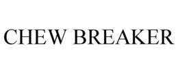 CHEW BREAKER trademark