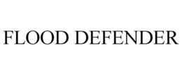 FLOOD DEFENDER trademark