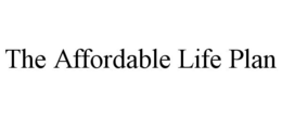 THE AFFORDABLE LIFE PLAN trademark