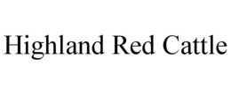 HIGHLAND RED CATTLE trademark