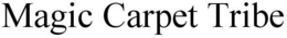 MAGIC CARPET TRIBE trademark