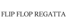 FLIP FLOP REGATTA trademark