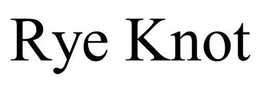 RYE KNOT trademark
