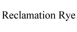 RECLAMATION RYE trademark