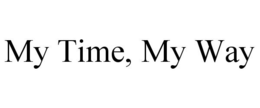 MY TIME, MY WAY trademark