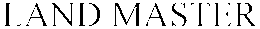 LAND MASTER trademark