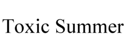 TOXIC SUMMER trademark