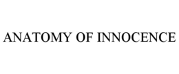 ANATOMY OF INNOCENCE trademark