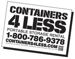 CONTAINERS 4 LESS PORTABLE STORAGE RENTAL 1-800-786-9378 CONTAINERS4LESS.COM OPERATED BY WEST BROTHERS TRANSFER AND STORAGE, H&S DIV. INC. trademark