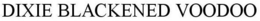 DIXIE BLACKENED VOODOO trademark