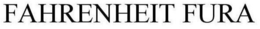 FAHRENHEIT FURA trademark