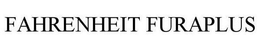 FAHRENHEIT FURAPLUS trademark