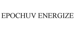 EPOCHUV ENERGIZE trademark