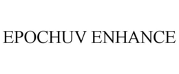 EPOCHUV ENHANCE trademark