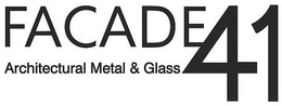 FACADE41 ARCHITECTURAL METAL & GLASS trademark