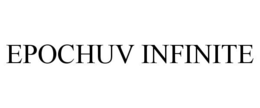 EPOCHUV INFINITE trademark