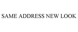 SAME ADDRESS NEW LOOK trademark