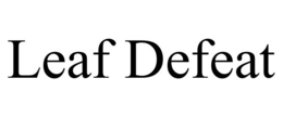 LEAF DEFEAT trademark