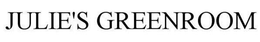 JULIE'S GREENROOM trademark