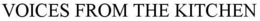 VOICES FROM THE KITCHEN trademark
