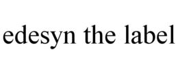 EDESYN THE LABEL trademark