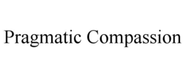 PRAGMATIC COMPASSION trademark