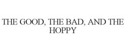 THE GOOD, THE BAD, AND THE HOPPY trademark