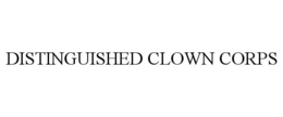 DISTINGUISHED CLOWN CORPS trademark