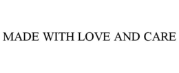 MADE WITH LOVE AND CARE trademark