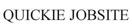 QUICKIE JOBSITE trademark