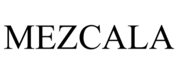 MEZCALA trademark