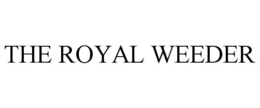 THE ROYAL WEEDER trademark
