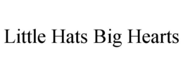 LITTLE HATS BIG HEARTS trademark
