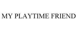 MY PLAYTIME FRIEND trademark