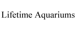 LIFETIME AQUARIUMS trademark