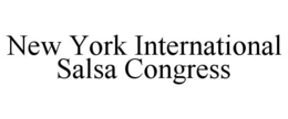 NEW YORK INTERNATIONAL SALSA CONGRESS trademark