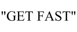 "GET FAST" trademark