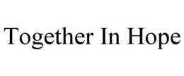 TOGETHER IN HOPE trademark