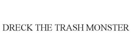 DRECK THE TRASH MONSTER trademark