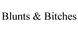 BLUNTS & BITCHES trademark