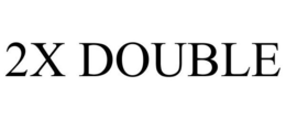2X DOUBLE trademark
