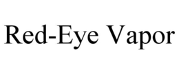 RED-EYE VAPOR trademark