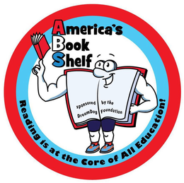 AMERICA'S BOOK SHELF; READING IS AT THECORE OF ALL EDUCATION SPONSORED BY THE DREAMDOG FOUNDATION trademark