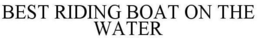 BEST RIDING BOAT ON THE WATER trademark