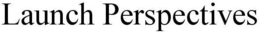 LAUNCH PERSPECTIVES trademark
