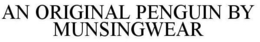 AN ORIGINAL PENGUIN BY MUNSINGWEAR trademark